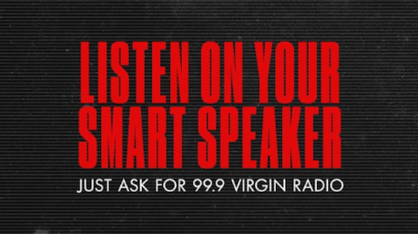 Ask for '99.9 Virgin Radio' on your Smart Speaker