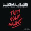 Turn Down for What by DJ Snake & Lil Jon feat. Juicy J, 2 Chainz, and French Montana