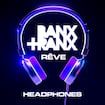 Headphones by Banx & Ranx & Rêve
