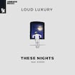 These Nights by Loud Luxury feat. KIDDO