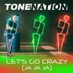 Let's Go Crazy (Ja Ja Ja) by TONENATION